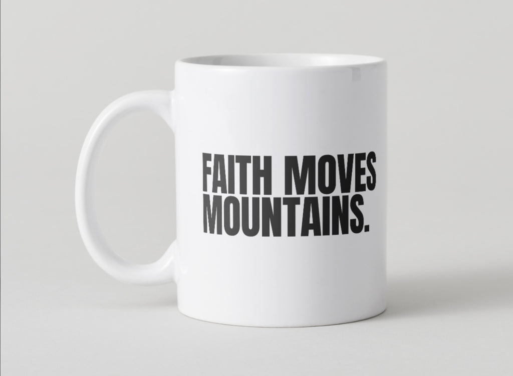 Faith Moves Mountains Mug